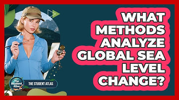 What Methods Analyze Global Sea Level Change?