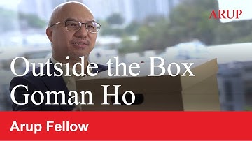Outside the Box with Arup Fellows - Goman Ho