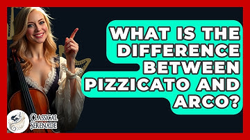 What Is The Difference Between Pizzicato And Arco? - Classical Serenade
