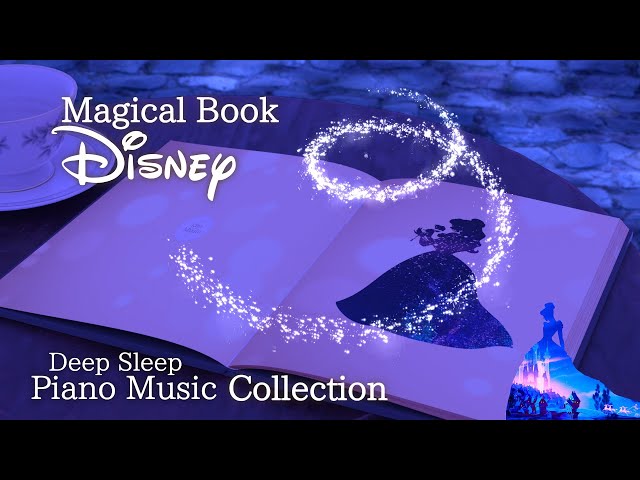 Disney Magical Book Piano Music Collection for Deep Sleep and Soothing (No Mid-roll Ads) class=