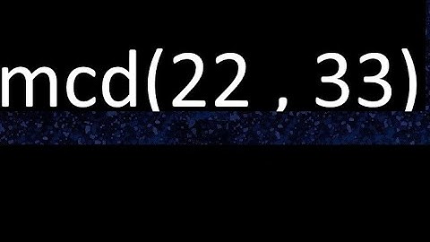 mcd 22 y 33 , maximo comun divisor , mcd(22 , 33) como se halla , ejemplos
