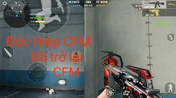 Đức Hiệp CFM quay lại CF mobil khựa