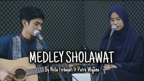 MEDLEY SHOLAWAT VIRAL BY NELLA FIRDAYATI FT PUTRA WIGUNA