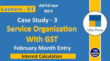 Case Study 3 February Month Entry | Service Organization with GST in Tally Prime Course | Lecture 61