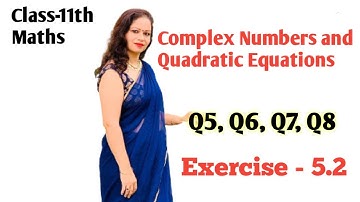 Q5, Q6, Q7 and Q8, Exercise-5.2 Complex Numbers and Quadratic Equations, Chapter-5, Class 11 Maths