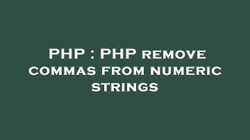 PHP : PHP remove commas from numeric strings