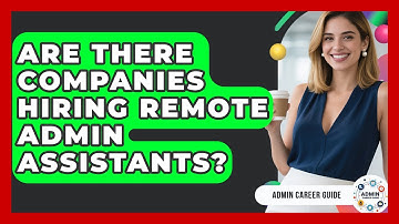 Are There Companies Hiring Remote Admin Assistants? - Admin Career Guide