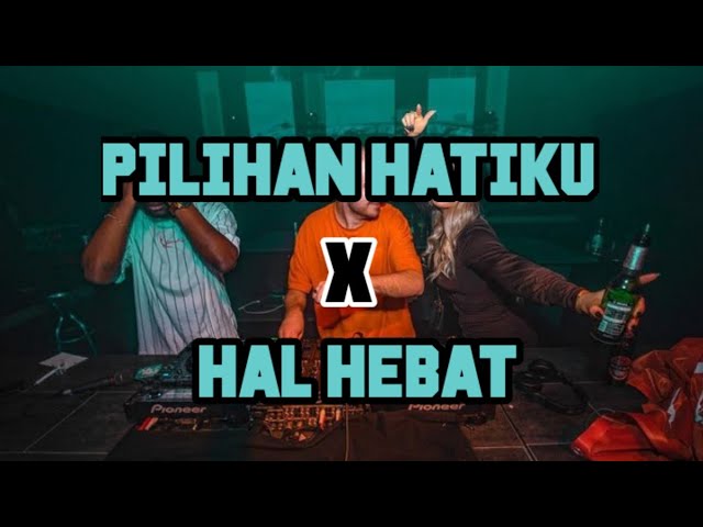 Dj Pilihan Hatiku X Hal Hebat  ( Jungle dutch Terbaru 2022 ) class=