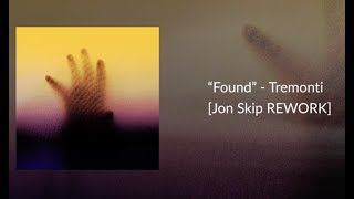 &quot;Found&quot; - Tremonti [Jon Skip REWORK]