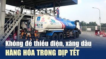 Không để thiếu điện, xăng dầu, hàng hóa trong dịp Tết