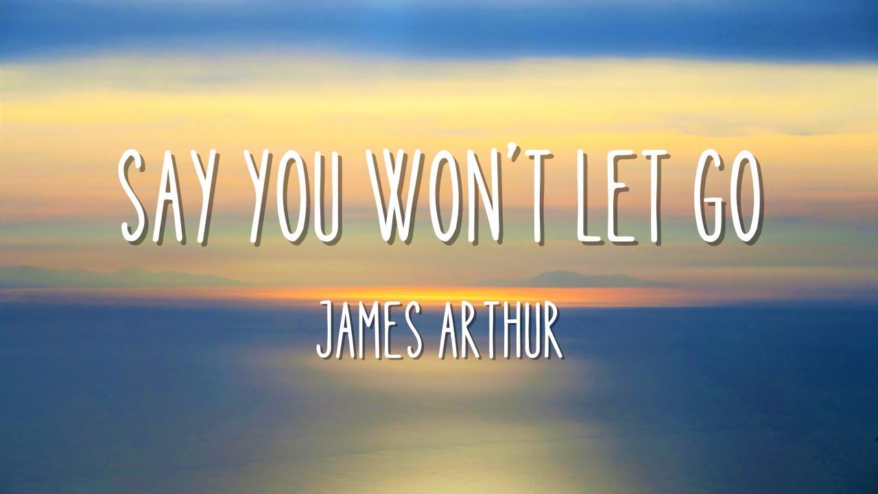 James Arthur | Say You Won't Let Go (Lyrics) - YouTube