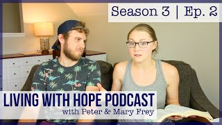 THE PEACE OF GOD IN THE MIDST OF ANXIETY | A Conversation with Peter &amp; Mary Frey