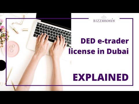 DED e-trader license in Dubai - EXPLAINED