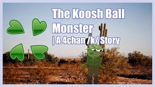 The Koosh Ball Monster | A 4chan /k/ Greentext Story | (Clover Lawn)