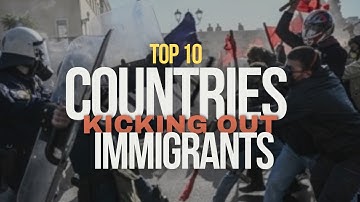 Top 10 Countries Kicking Out Immigrants in 2025 and Why