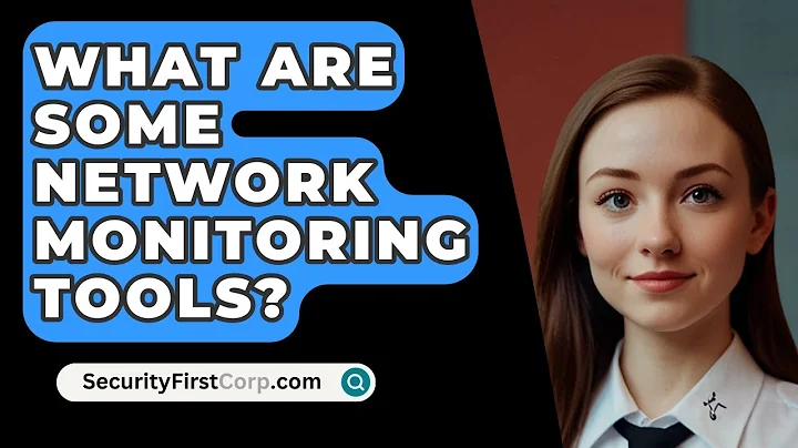 What Are Some Network Monitoring Tools? - SecurityFirstCorp.com