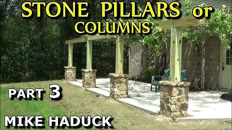 BUILDING STONE PILLARS or COLUMNS (part 3) Mike Haduck
