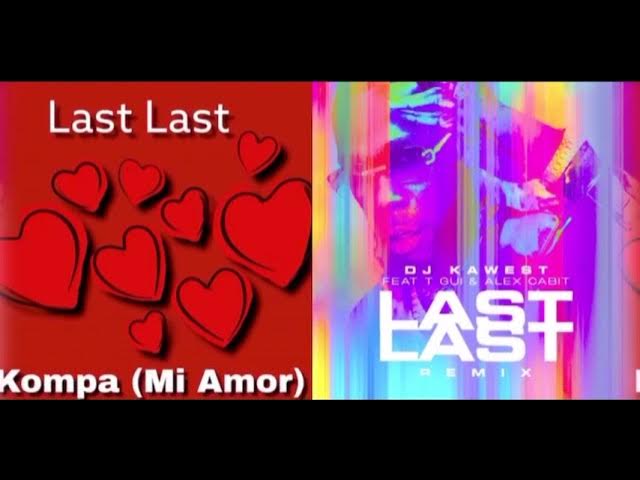 Burna Boy - Last Last Kompas Remix ft. Dj Kawest x T Gui x Mi Amor x Alex K-by Burna Boy - Last Last Kompas Remix ft. Dj Kawest x T Gui x Mi Amor x Alex K-by