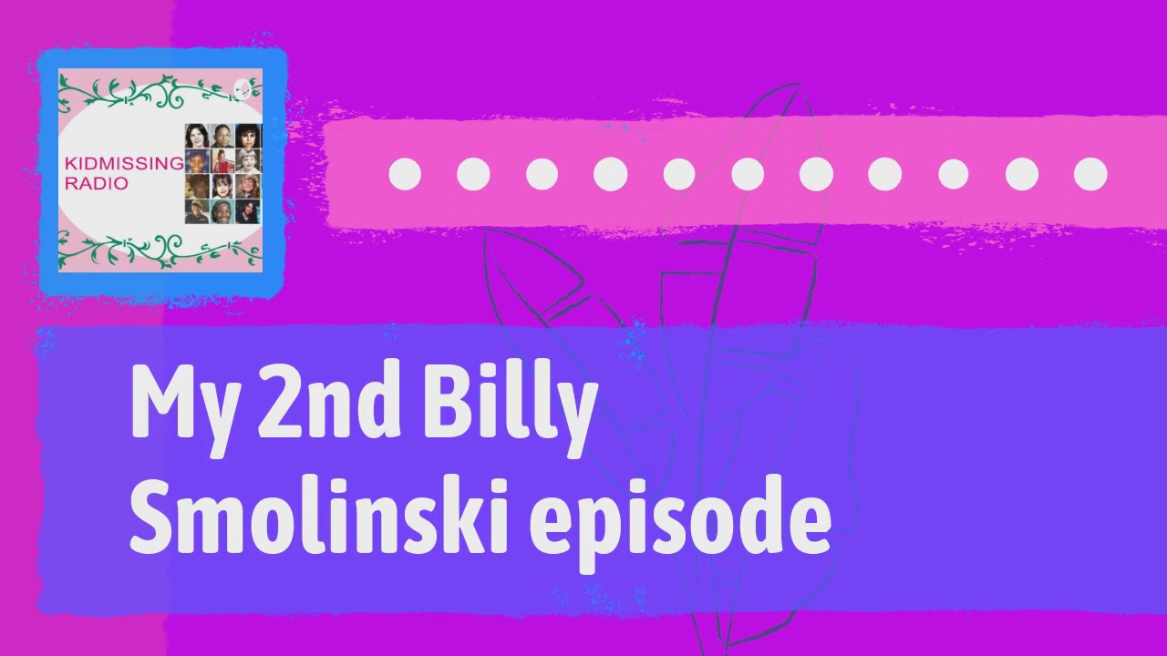 May 13   KIDMISSING RADIO   Full  Billy Smolinski update