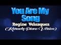 YOU ARE MY SONG - Regine Velasquez (KARAOKE PIANO VERSION)
