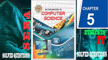 SEBA CLASS 9 |COMPUTER SCIENCE NEW BOOK 2021| CHAPTER 5 |ETHICS IN IT SOLVED QUESTIONS