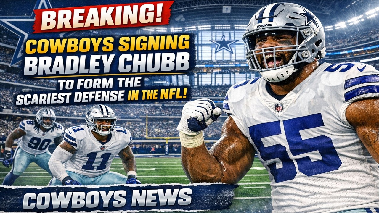 🚨 BREAKING: Cowboys Sign Bradley Chubb to Build the NFL’s Most Feared Defense!