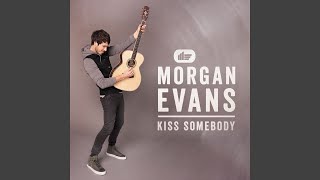 Video thumbnail of "Morgan Evans - Kiss Somebody"