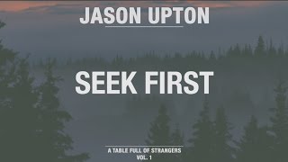 Video thumbnail of "Seek First (Official Lyric Video) // A Table Full Of Strangers // Jason Upton"