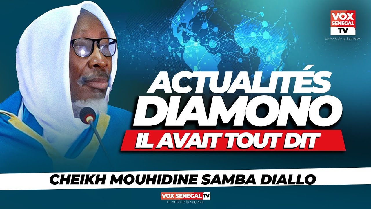 IL AVAIT TOUT DIT, CHEIKH MOUHIDINE SAMBA DIALLO : ACTUALITÉS DIAMONO