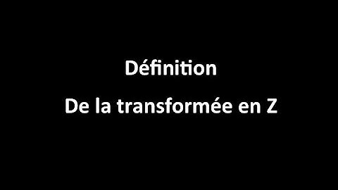 Définition de la transformée en Z