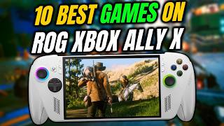Top 10 Best Games to Play on ROG Xbox Ally X Right Now! - Explored