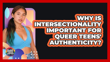 Why Is Intersectionality Important For Queer Teens