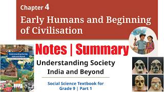 4. Early Humans and Beginning of Civilisation - Notes | Class 9 Social Science Part 1 - History