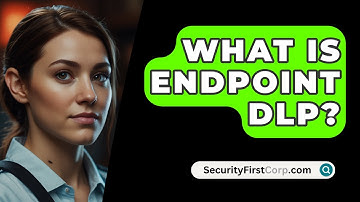 What Is Endpoint DLP? - SecurityFirstCorp.com