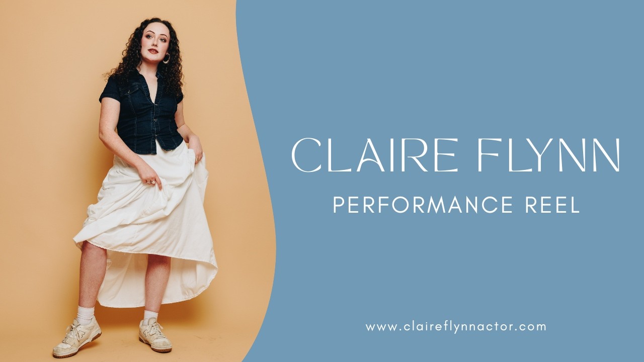 Claire Flynn | Performance Reel