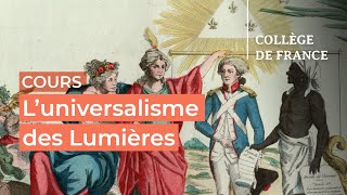 L’universalisme des Lumières : débats et controverses (1) - Antoine Lilti (2023-2024)
