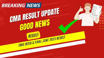 CMA Inter & Final June 2023 Result Important Update | ICMAI June 2023 Exam Result Announcements