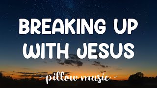 Breaking Up With Jesus - Rêve (Lyrics) 🎵