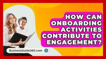 How Can Onboarding Activities Contribute To Engagement? - BusinessGuide360.com