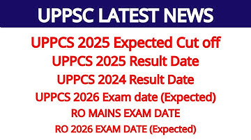 UPPCS 2025 EXPECTED CUT OFF | UPPCS 2024 RESULT | RO MAINS EXAM DATE | RO 2026 Expected exam date