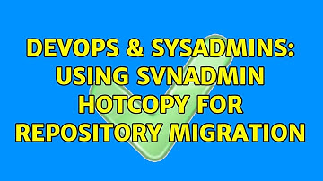 DevOps & SysAdmins: Using svnadmin hotcopy for repository migration