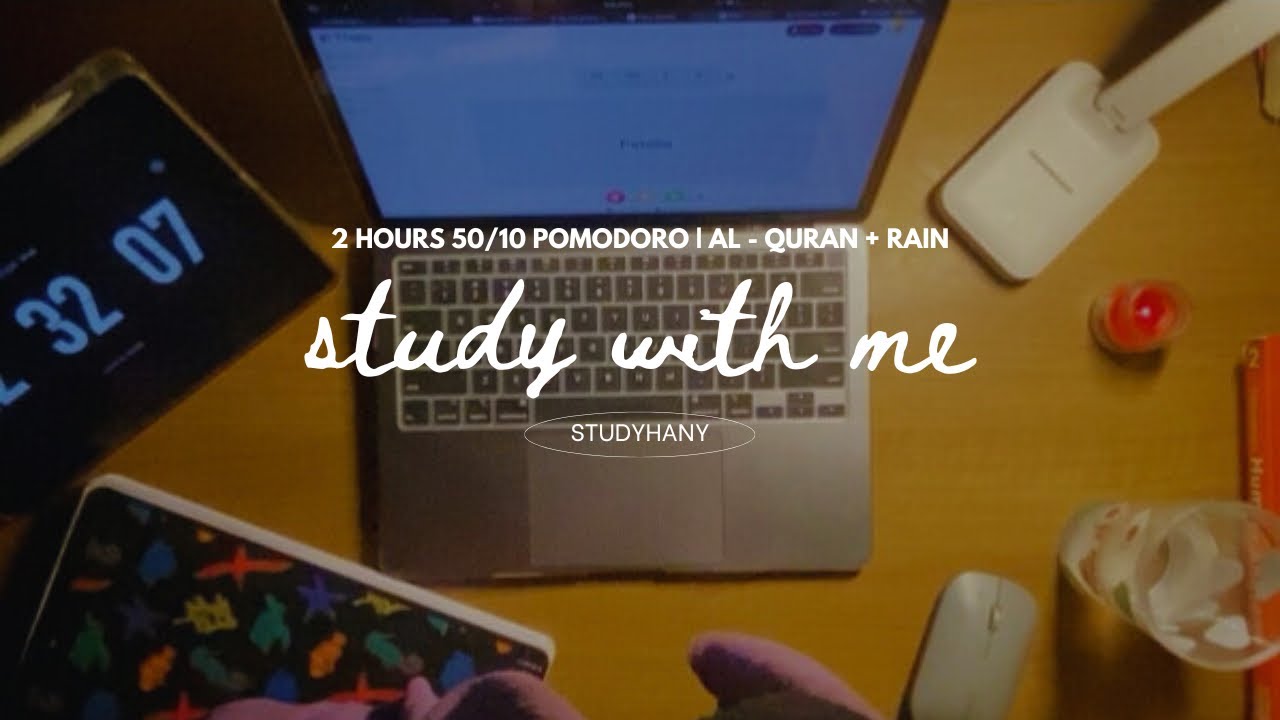 Peaceful 2 Hour Study Session | Quran Recitation + Rain 🌧️ | 50/10 Pomodoro 
