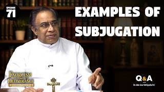 Ep 71 | Examples of Spiritual Subjugation | Exorcism & Deliverance | Dr. John Jose Vettiyankal VC