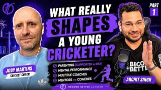The Truth About Parenting, Coaching & Young Cricketers | ft. Jody Martins | Part 1