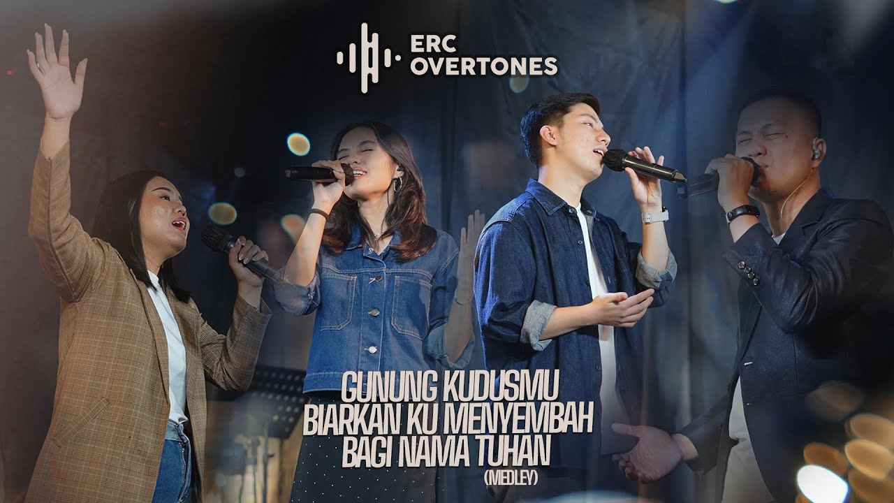 ERC OVERTONES | Gunung KudusMu - Biarkan Ku Menyembah - Bagi Nama Tuhan ( Medley )
