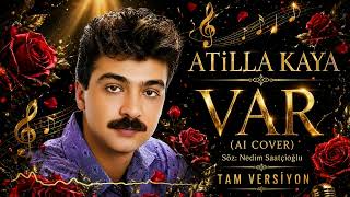 Atilla Kaya - Var | AI Cover 2026 (Extended Full Version)