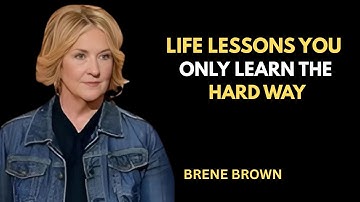 Life Lessons You Only Learn the Hard Way | Brene Brown | Best Motivational Speech | #motivation