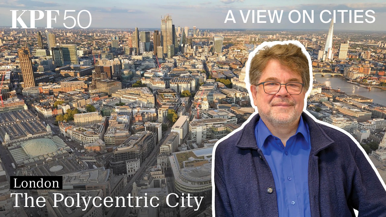 A View on Cities: London - The Polycentric City