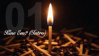 01. Kine Em? (Intro)