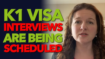 K1 Visa Interviews Are Being Scheduled